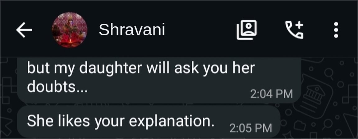 A parent: my daughter will ask you her doubts. She likes your explanation.